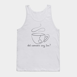 Did someone say tea Tank Top